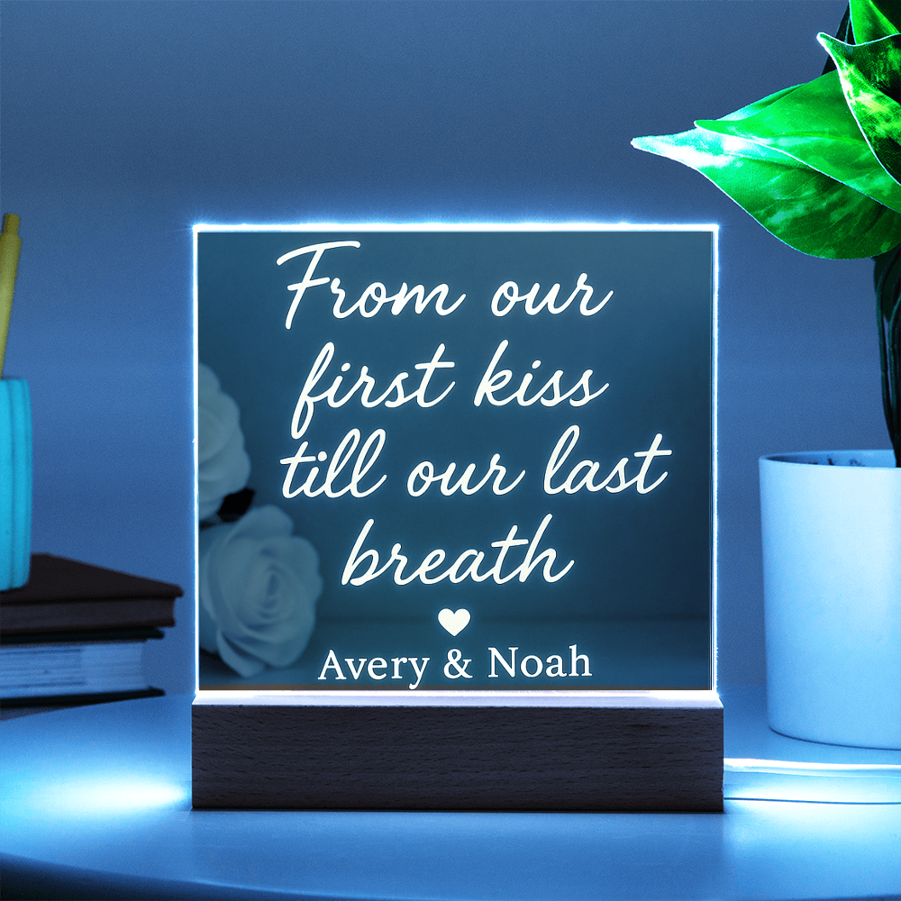 Acrylic Square Plaque - From our first kiss till our last breath ❤️