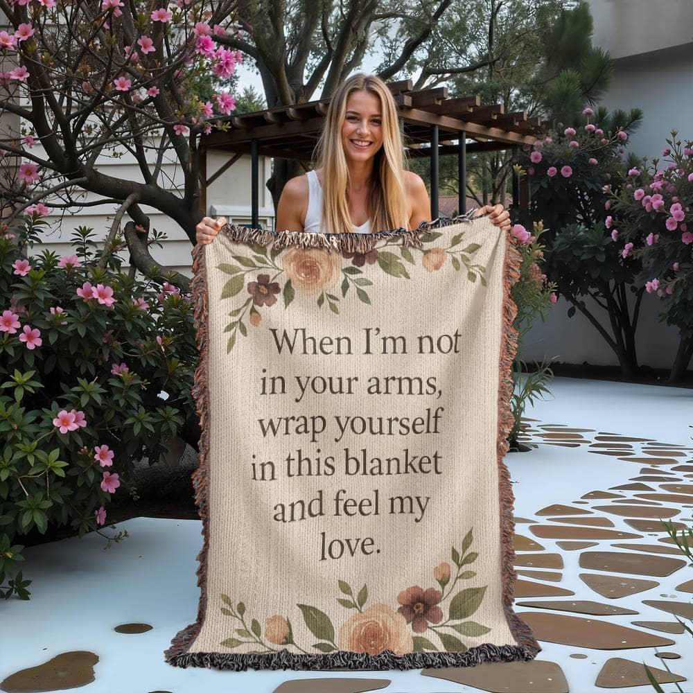Woven Blanket - When I'm not in your arms, wrap yourself in this blanket and feel my love.